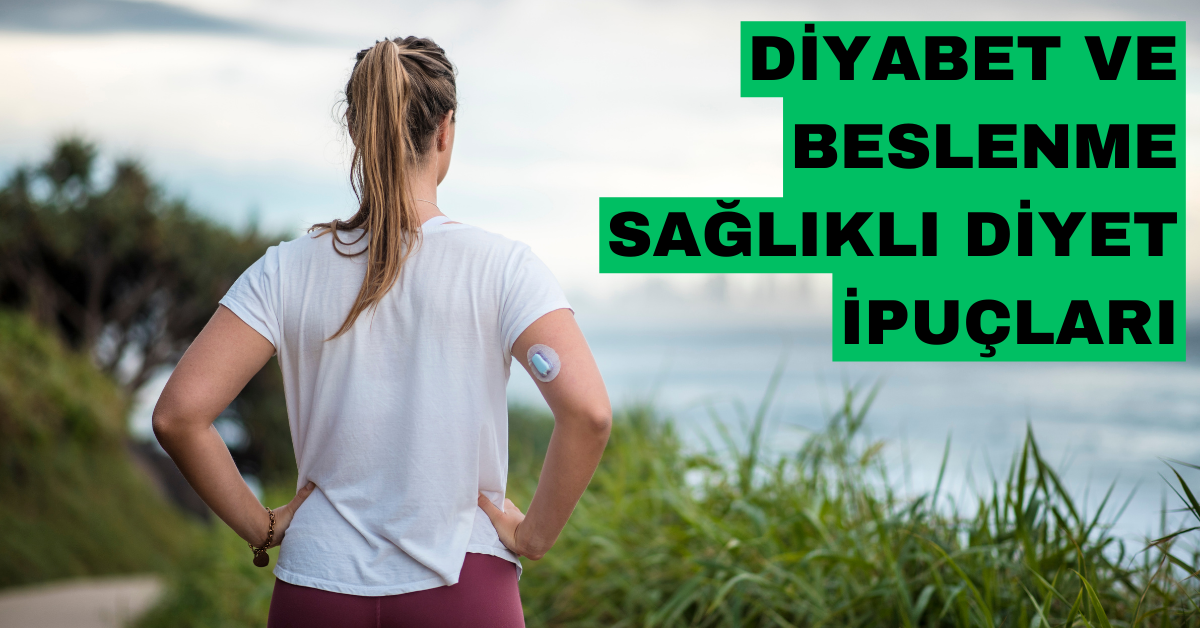 Diyabet ve Beslenme Sağlıklı Diyet İpuçları